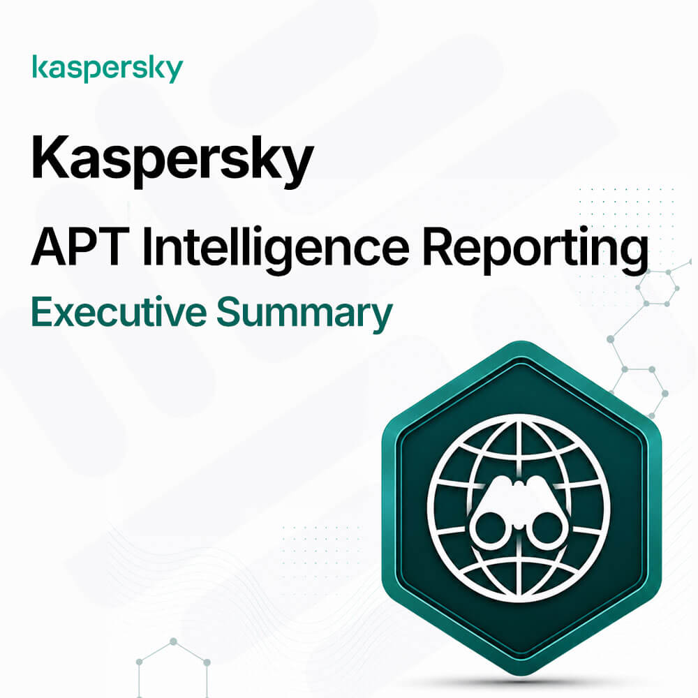 Kaspersky APT Intelligence Reporting - Executive Summary