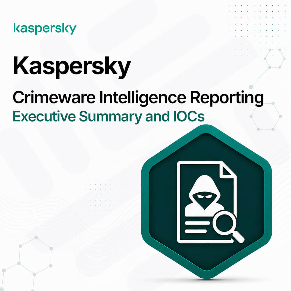 Kaspersky Crimeware Intelligence Reporting - Executive Summary and IOCs